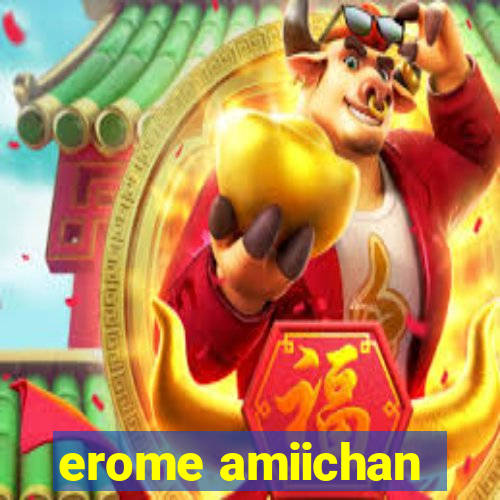 erome amiichan